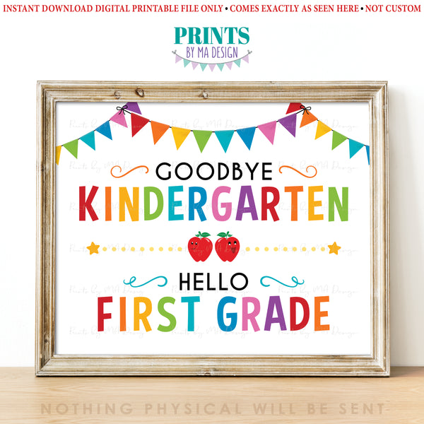 Goodbye Kindergarten Hello First Grade, Kindergarten Last Day, Moving on to 1st Grade, PRINTABLE 8x10/16x20” Last Day of School Sign <Instant Download>