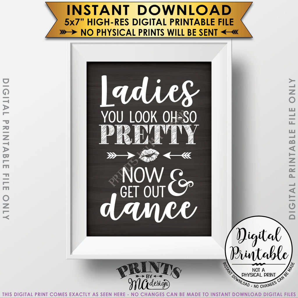 Wedding Bathroom Sign, Ladies Restroom Sign, You Look Oh So Pretty Now Get Out & Dance Sign Instant Download 5x7” Chalkboard Style Printable Sign - PRINTSbyMAdesign