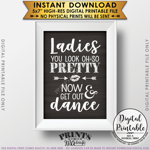 Wedding Bathroom Sign, Ladies Restroom Sign, You Look Oh So Pretty Now Get Out & Dance Sign Instant Download 5x7” Chalkboard Style Printable Sign - PRINTSbyMAdesign