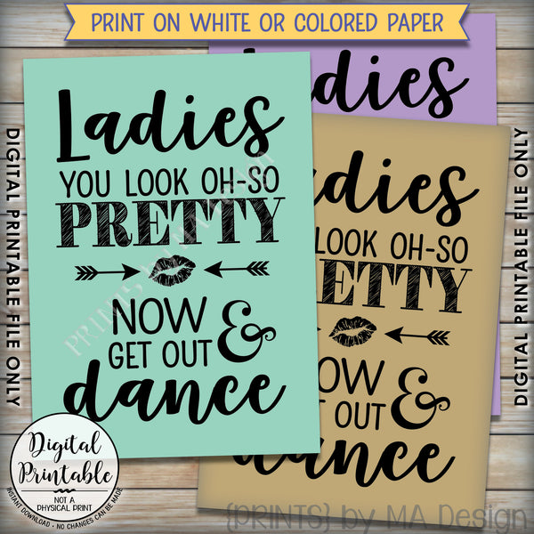 Wedding Bathroom Sign, Ladies Restroom Sign, You Look Oh So Pretty Now Get Out & Dance Sign Instant Download 5x7” Printable Sign - PRINTSbyMAdesign