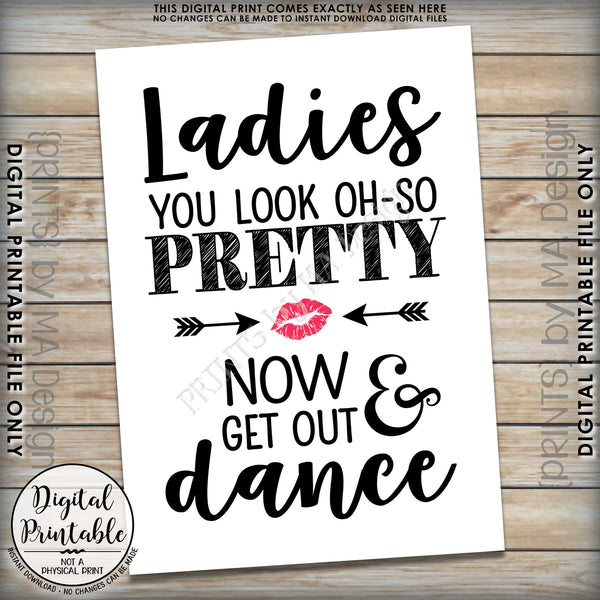 Wedding Bathroom Sign, Ladies Restroom Sign, You Look Oh So Pretty Now Get Out & Dance Sign Instant Download 5x7” Printable Sign - PRINTSbyMAdesign