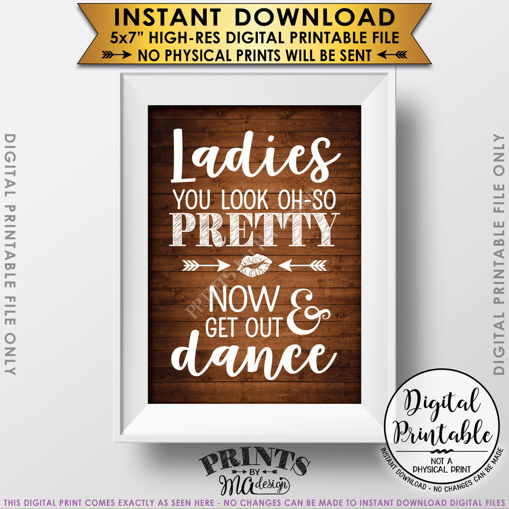 Wedding Bathroom Sign, Ladies Restroom Sign, You Look Oh So Pretty Now Get Out & Dance Sign Instant Download 5x7” Brown Rustic Wood Style Printable Sign - PRINTSbyMAdesign