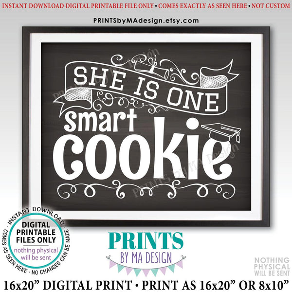 She is One Smart Cookie Sign, Girl Graduation Party Decorations, PRINTABLE 8x10/16x20” Chalkboard Style Grad Cookie Sign <Instant Download>