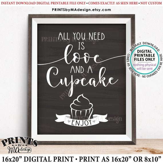 All You Need is Love and a Cupcake Sign, Wedding Cupcakes, Valentine's Day Treats, PRINTABLE 8x10/16x20” Chalkboard Style Cupcake Sign, Instant Download Printable File - PRINTSbyMAdesign