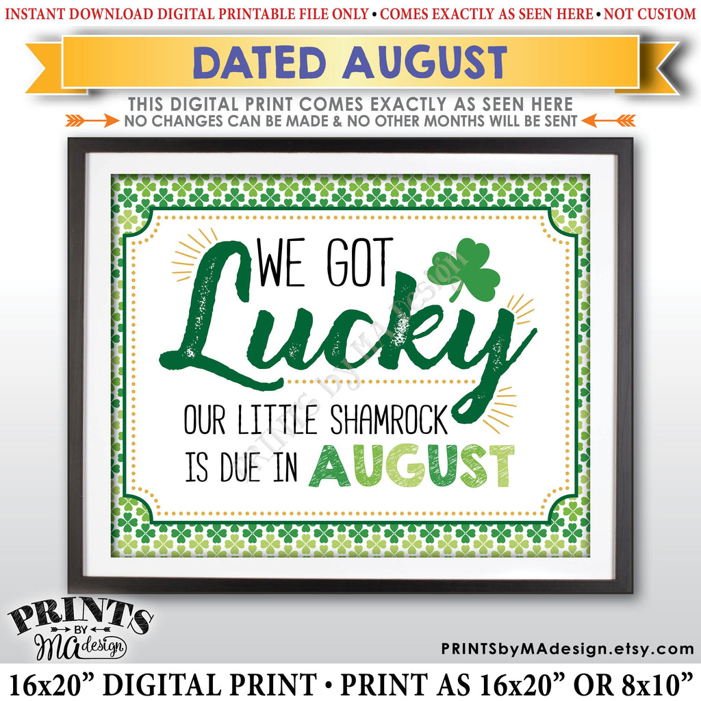 St Patrick's Day Pregnancy Announcement Sign, We Got Lucky Our Little Shamrock is Due in AUGUST Dated PRINTABLE New Baby Reveal Sign, Print as 8x10" or 16x20", Instant Download Digital Printable File - PRINTSbyMAdesign