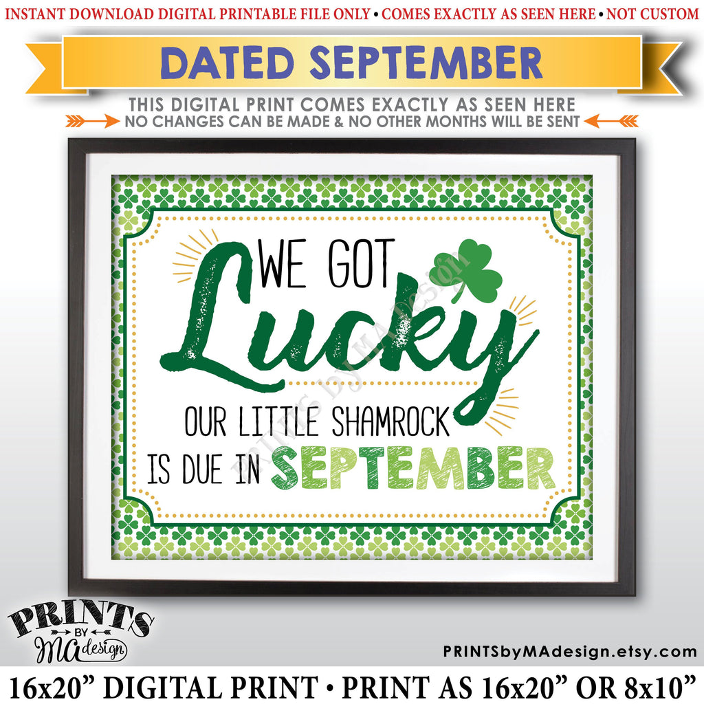 St Patrick's Day Pregnancy Announcement Sign, We Got Lucky Our Little Shamrock is Due in SEPTEMBER Dated PRINTABLE New Baby Reveal Sign, Print as 8x10" or 16x20", Instant Download Digital Printable File - PRINTSbyMAdesign